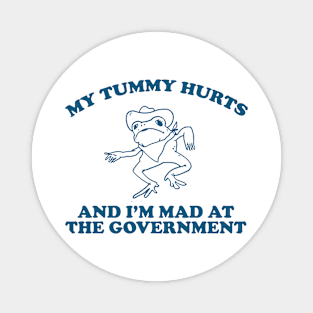 my tummy hurts and i’m mad at the government - funny frog meme, retro frog cartoon Magnet